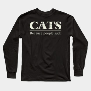 Cats - Because People Suck Long Sleeve T-Shirt